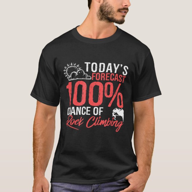 Camiseta Hoje Prevê 100 Chances De Escalada De Rocha Para F (Frente)