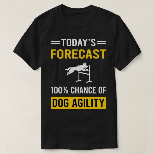 Camiseta Hoje Previsão Treinamento em Agilidade de Cão (Frente do Design)