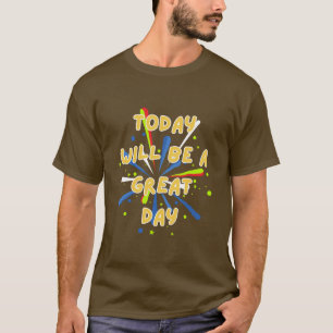 Camiseta Hoje será um dia Excelente
