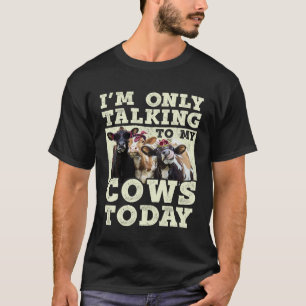 Camiseta Hoje Só Estou Falando Com As Minhas Vacas Fazende