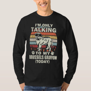 Camiseta Hoje Só Estou Falando Com o Meu Griffon de Bruxela