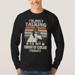 Camiseta Hoje Só Estou Falando Com O Meu Smooth Collie Vint