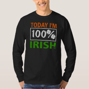 Camiseta Hoje Sou 100% Da Rua Irlandesa Do Orgulho Patri
