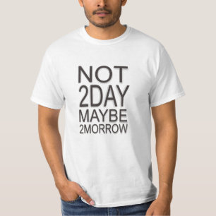 Camiseta Hoje Talvez Amanhã