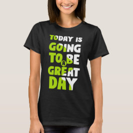 CAMISETA HOJE VAI SER EXCELENTE DIA