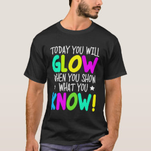Camiseta Hoje Você Vai Brilhar Quando Mostra Que Conhece O