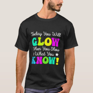 Camiseta Hoje Você Vai Brilhar Quando Mostra Que Conhece O