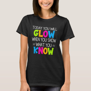 Camiseta Hoje Você Vai Brilhar Quando Mostrar O Que Você Sa