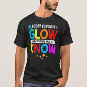 Camiseta Hoje Você Vai Brilhar Quando Mostrar O Que Você Sa