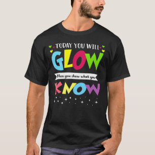 Camiseta Hoje Você Vai Brilhar Quando Mostrar O Que Você Sa