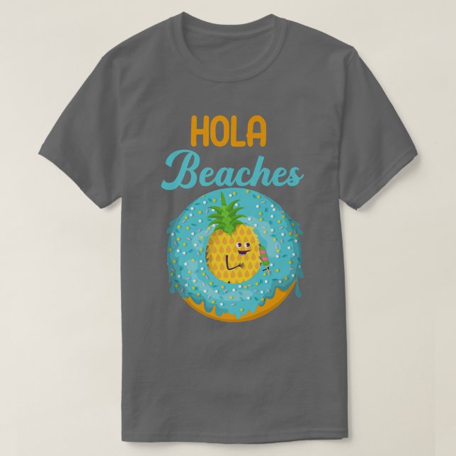 Camiseta Hola Beaches Engraçado Summer Break Aloha Pineappl (Frente do Design)