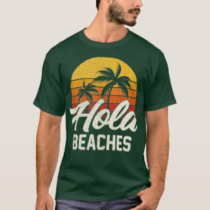 Camiseta Hola Beaches Funny Beach Summer Trip Family Vacati