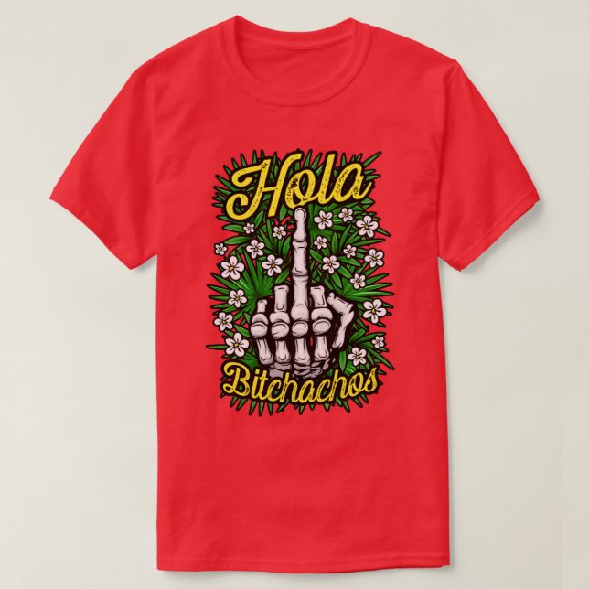 Camiseta Hola Bitchachos Funny Antisocial Rude Floral Middl (Frente do Design)