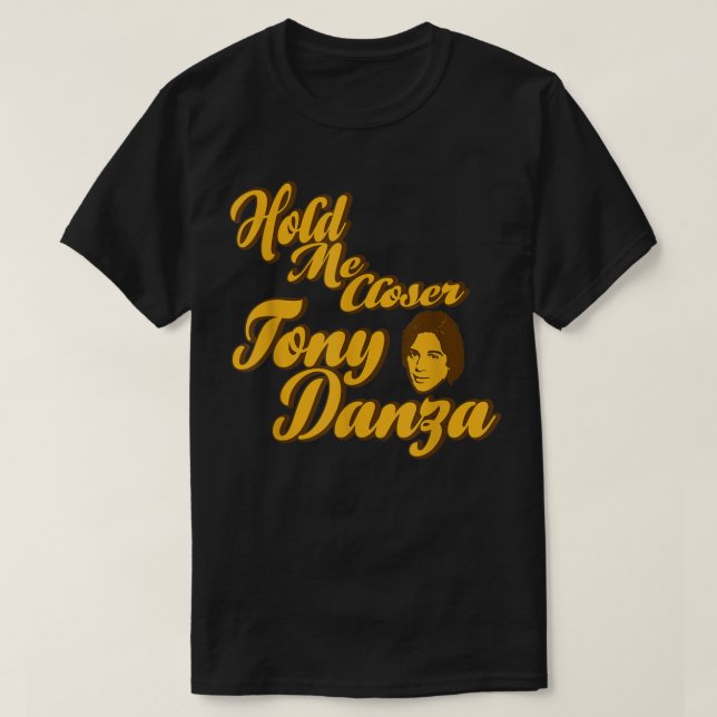 Camiseta Hold Me Closer Tony Danza Funny  (Frente do Design)