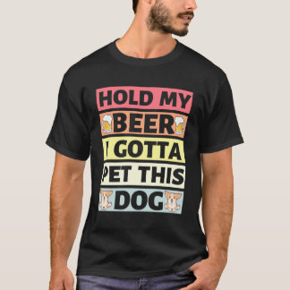 Camiseta Hold My Beer I Gotta Pet This Dog - 