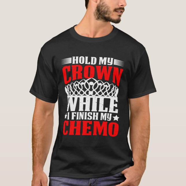 Camiseta Hold My Crown While I Finish My Chemo (Frente)
