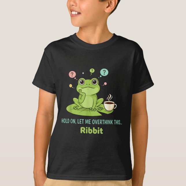 Camiseta Hold On Let Me Overthink This Frog Ribbit  (Frente)