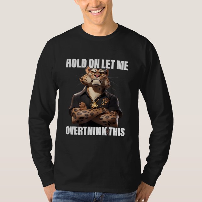 Camiseta Hold On Let Me Overthink This Leopard  Sarcastic (Frente)