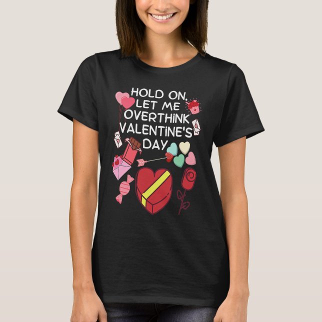 Camiseta Hold On Let Me Overthink Valentine's Day (Frente)