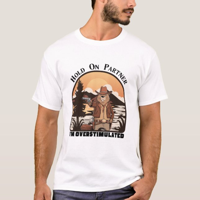 Camiseta Hold On Partner I’m overstimulated - cowboy beaver (Frente)