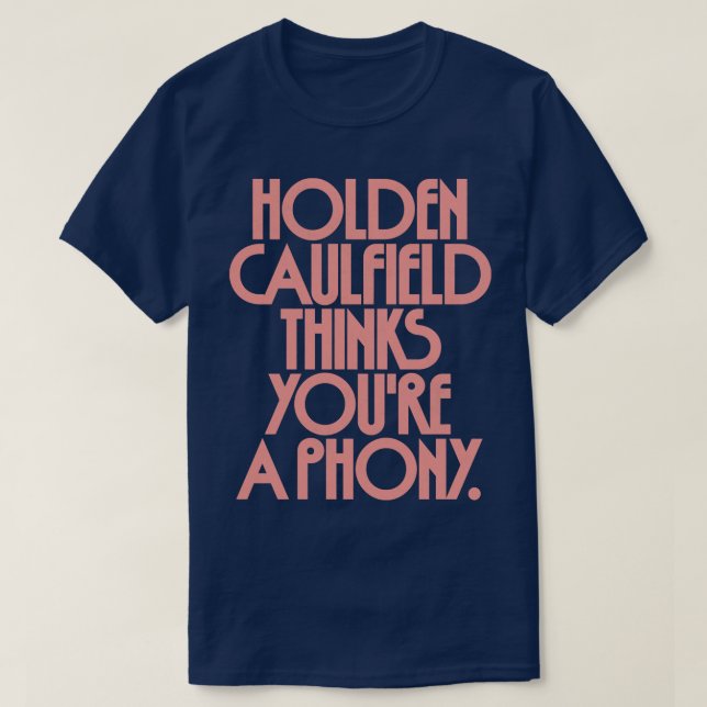 Camiseta Holden Caulfield acha que você é falso 2 (Frente do Design)
