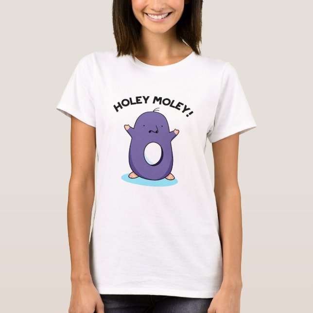 Camiseta Holey Moley Funny Mole Pun (Frente)