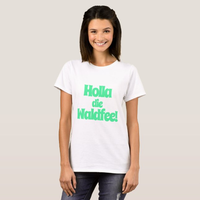 Camiseta Holla, die Waldfee! Spruch (Frente Completa)