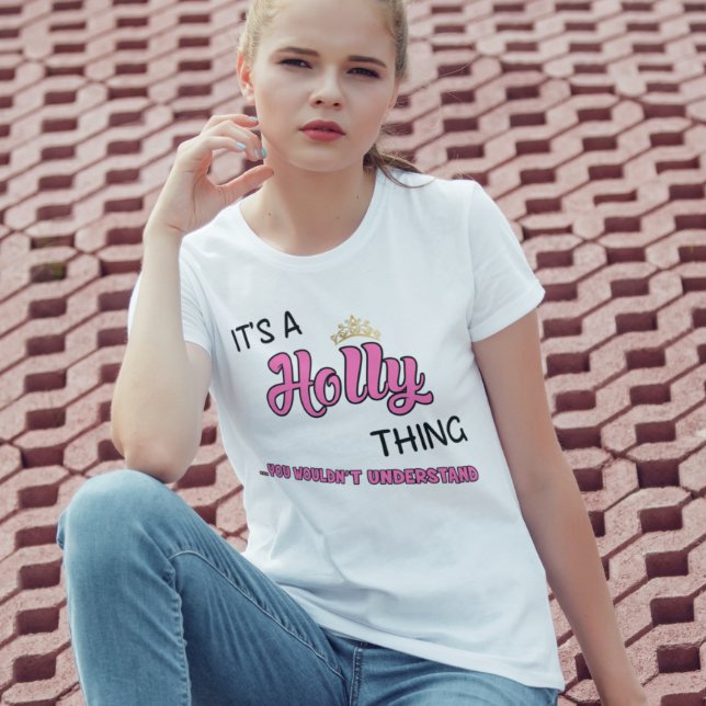 Camiseta Holly, que você não entenderia T-Shirt (Criador carregado)