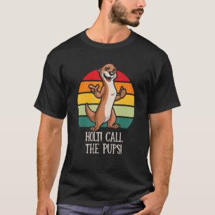 Camiseta Holt Chame os Pups de "Funny Otter Lover Humor Sea