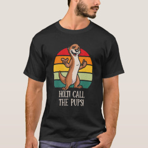 Camiseta Holt Chame os Pups de "Funny Otter Lover Humor Sea