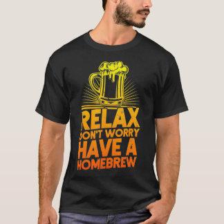 Camiseta Home Brewer Rela Don't Worry Have A Homebrew Beer
