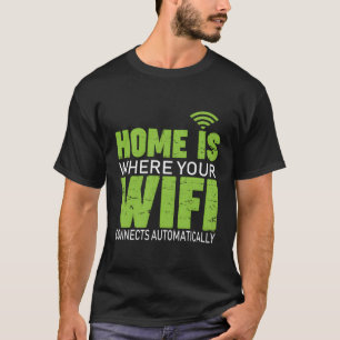 Camiseta Home É Onde O Wifi Se Conecta Automaticamente A T-