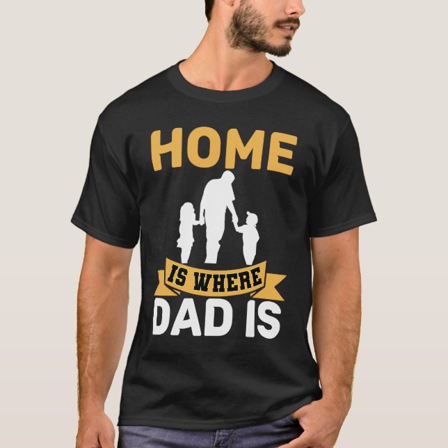Camiseta Home Is Where Dad Is  Father  Stay at Home Dad (Frente)
