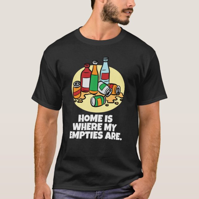 Camiseta Home is where my empties are neglected chaos (Frente)