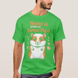 Camiseta Home is where my Guinea Pig is Funny Guinea Pig