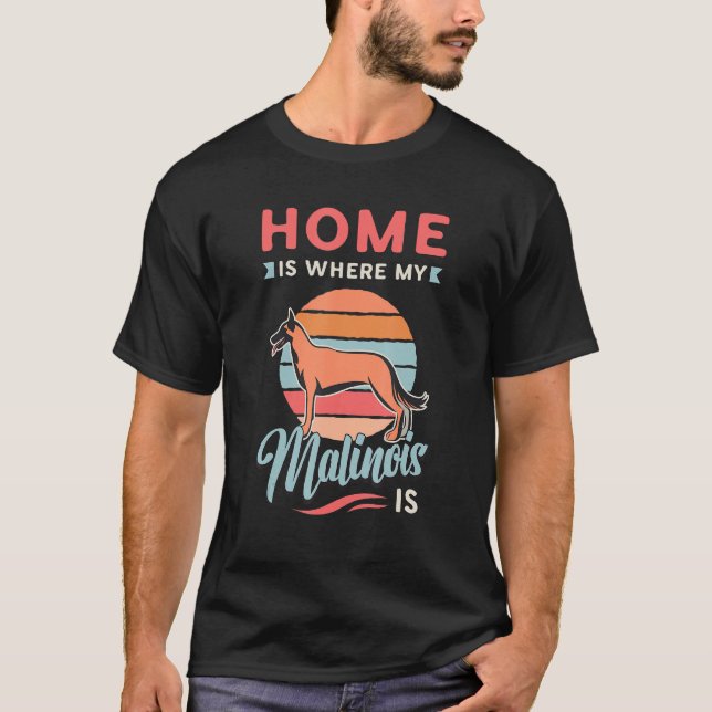 Camiseta Home Is Where My Malinois Is Canine Dog Belgian Ma (Frente)