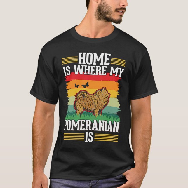 Camiseta Home is where my Pomeranian is Pomeranian (Frente)