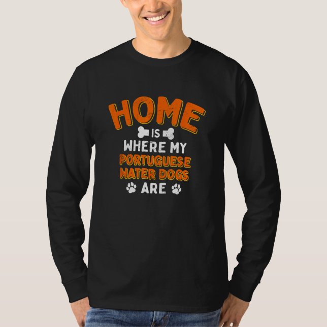 Camiseta Home Is Where My Portuguese Water Dogs Are Dog Dad (Frente)