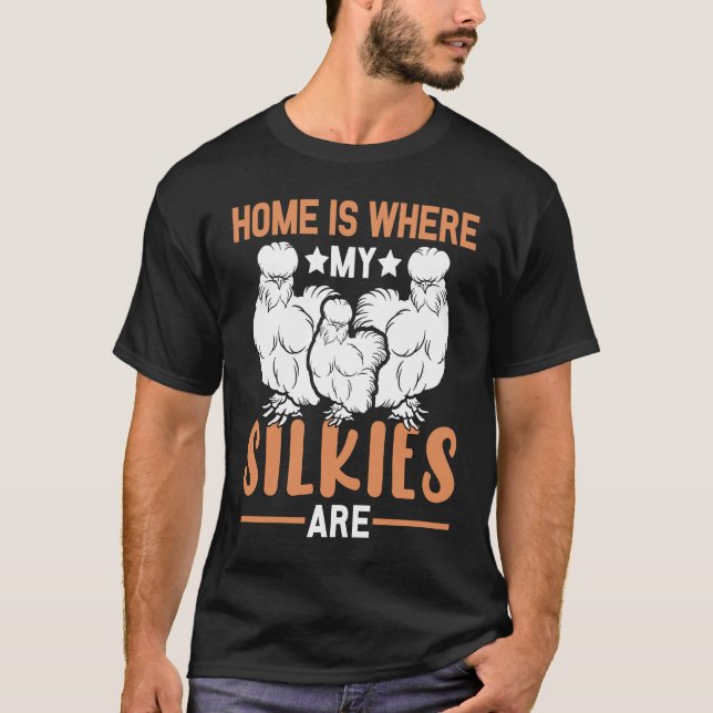 Camiseta Home is where my Silkies are  Silkie Chickens (Frente)
