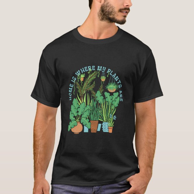 Camiseta Home Is Where The Plants Are Garden Plants (Frente)