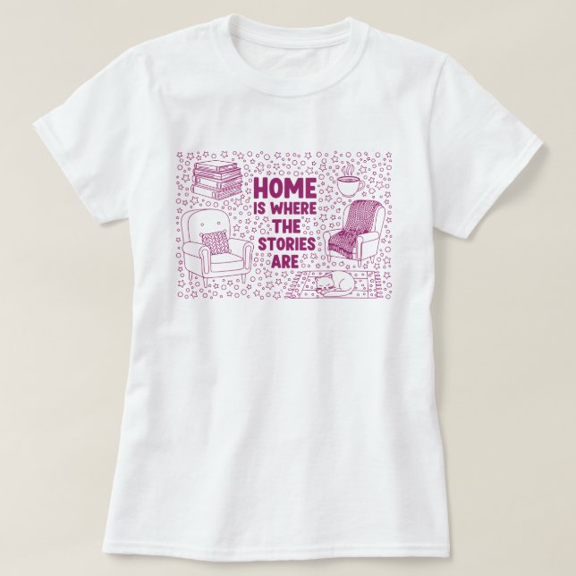 Camiseta Home Is Where the Stories Are (Frente do Design)