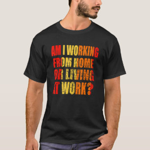 Camiseta Home Office I Working From Home Ou Living In Wo