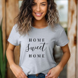 Camiseta Home Sweet Home Tee<br><div class="desc">Na moda simples tipografia "Home Sweet Home" para bebês,  crianças e adultos. Clique no botão Personalizar para adicionar seu próprio texto e selecione em todos os nossos estilos de roupa para criar seu único de um tipo de design!</div>