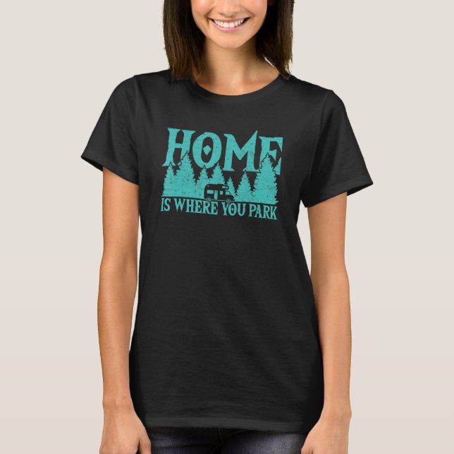 Camiseta Home Where You Park Motorhome Campfire Camper Camp (Frente)