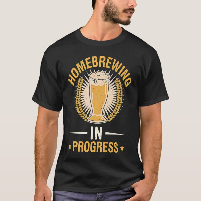 Camiseta Homebrewing In Progress Beer Brewing Alcohol Drink (Frente)