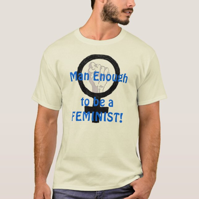 Camiseta Homem bastante 2 B uma FEMINISTA! t-shirt (Frente)
