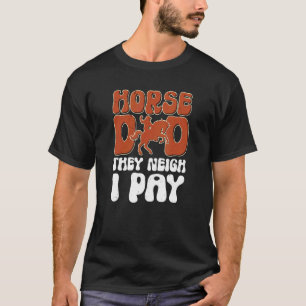 Camiseta Homem Cavalo Pai Eles Relinchar Eu Pago Cavaleir