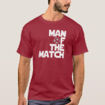 Camiseta homem da partida<br><div class="desc">Homem legal das camisetas,  chapéus,  canecas e botões do futebol Match. Original Man of the Match soccer fan shirts,  engrenagens,  bolsas e adesivos. Espantoso campeão mundial,  La Liga,  homem EPL das camisetas de fósforo,  camisas de suor.</div>