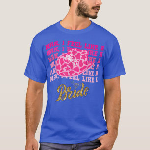 Camiseta Homem eu me sinto como uma Noiva chapéu de Cowboy