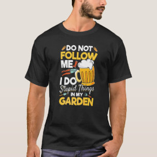 Camiseta Homem Jardineiro Eu Não Me Sigo Eu Faço Coisa Estú